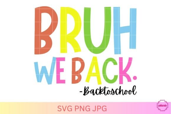 Back to School, Bruh We Back Graphics for Crafts