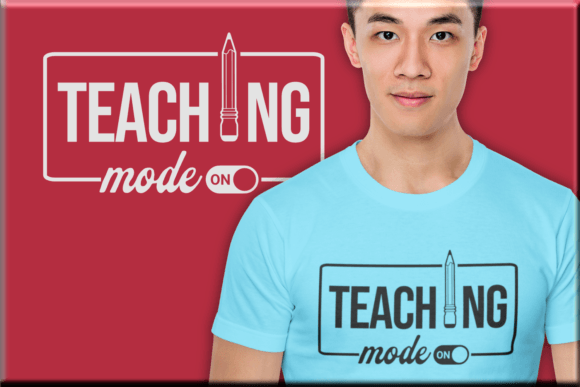Teacher Mode On Graphic Design for T-Shirt Use