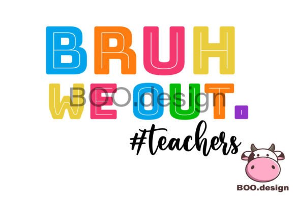We Bruh out Teacher Svg, Back to School Graphics
